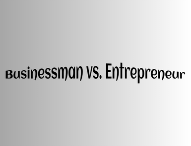 Businessman vs. Entrepreneur